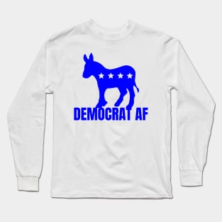 DEMOCRAT AF Long Sleeve T-Shirt